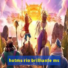 hotms rio brilhante ms